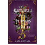 Book Cover for The Botanist's Guide To Flowers and Fatality by Kate Khavari