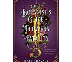 Book Cover for The Botanist's Guide To Flowers and Fatality by Kate Khavari